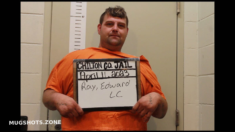 Ray Edward Lc Chilton County Mugshots Zone