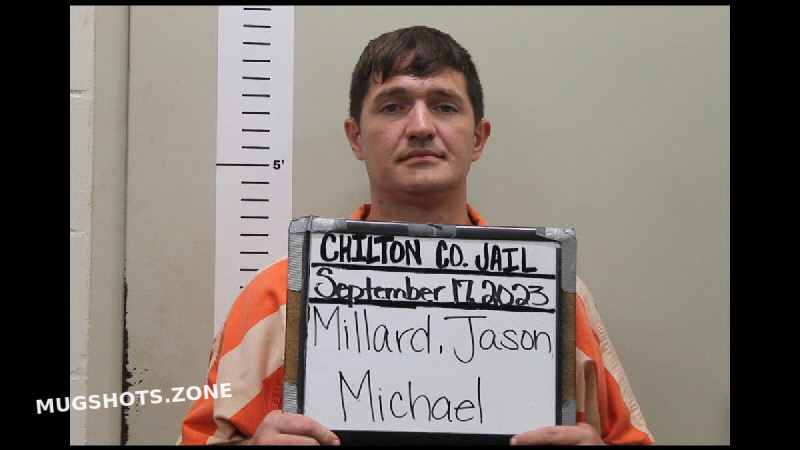 Millard Jason Michael 09172023 Chilton County Mugshots Zone 4820